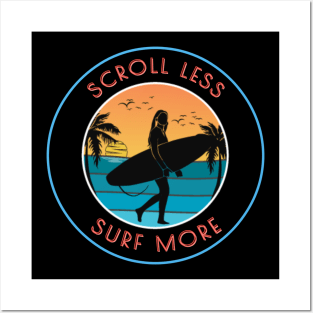 Scroll Less Surf More Posters and Art